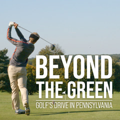 EP 047: Beyond the Green – Golf's Drive in Pennsylvania