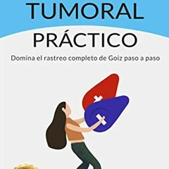 View EPUB 📙 FENÓMENO TUMORAL PRÁCTICO: Domina el rastreo de Goiz paso a paso (Spanis