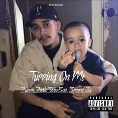 Trippin On Me Ft. SerioBoy, Snoopy Loc