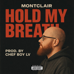 Hold My Breath (Prod. Chef Boy LV)