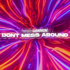 Mark Gannon - Don't Mess Around