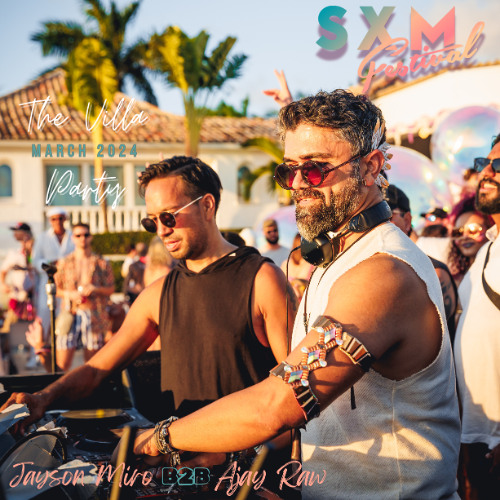 Ajay Raw B2B Jason Miro @ SXM Festival's Villa Party 2024