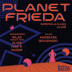 Planet Frida w/ Woodinski @Fridasbüxe 22.1.23