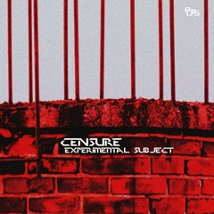 CENSURE - Experimental Subject (Original Mix) Cut.