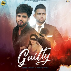Guilty By Inder Chahal Ft.  Karan Aujla | Coin Digital | New Punjabi Songs 2020