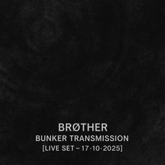 Brøther – Bunker Transmission [Live Set – 17·10·2025]