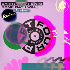 Barry Can't Swim - Some Day I Will (Feat. Hawi) (Jacana People Remix)