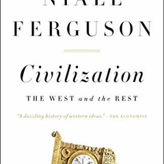 Read EPUB 📦 Civilization: The West and the Rest by  Niall Ferguson PDF EBOOK EPUB KI
