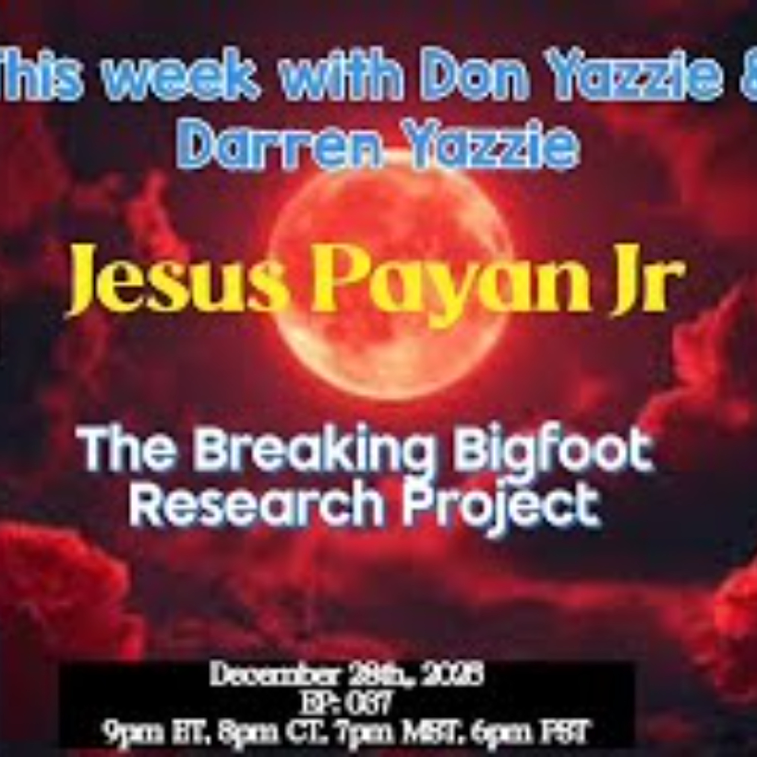 Don’t Whistle At Night -The Breaking Bigfoot Research Project -Jesus Payan Jr.