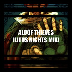 Aloof Thieves (Litus Nights Mix) [DragonMFD]