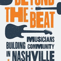Kindle⚡online✔PDF Beyond the Beat: Musicians Building Community in Nashville
