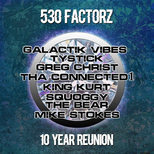 530 Factorz Cypher Feat, Ty Stick, Galactik, king Kurt, Squoggy Bear, Greg Christ, Connected, Stokes