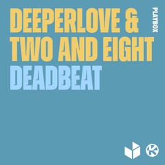 Deeperlove & Two And Eight - Deadbeat