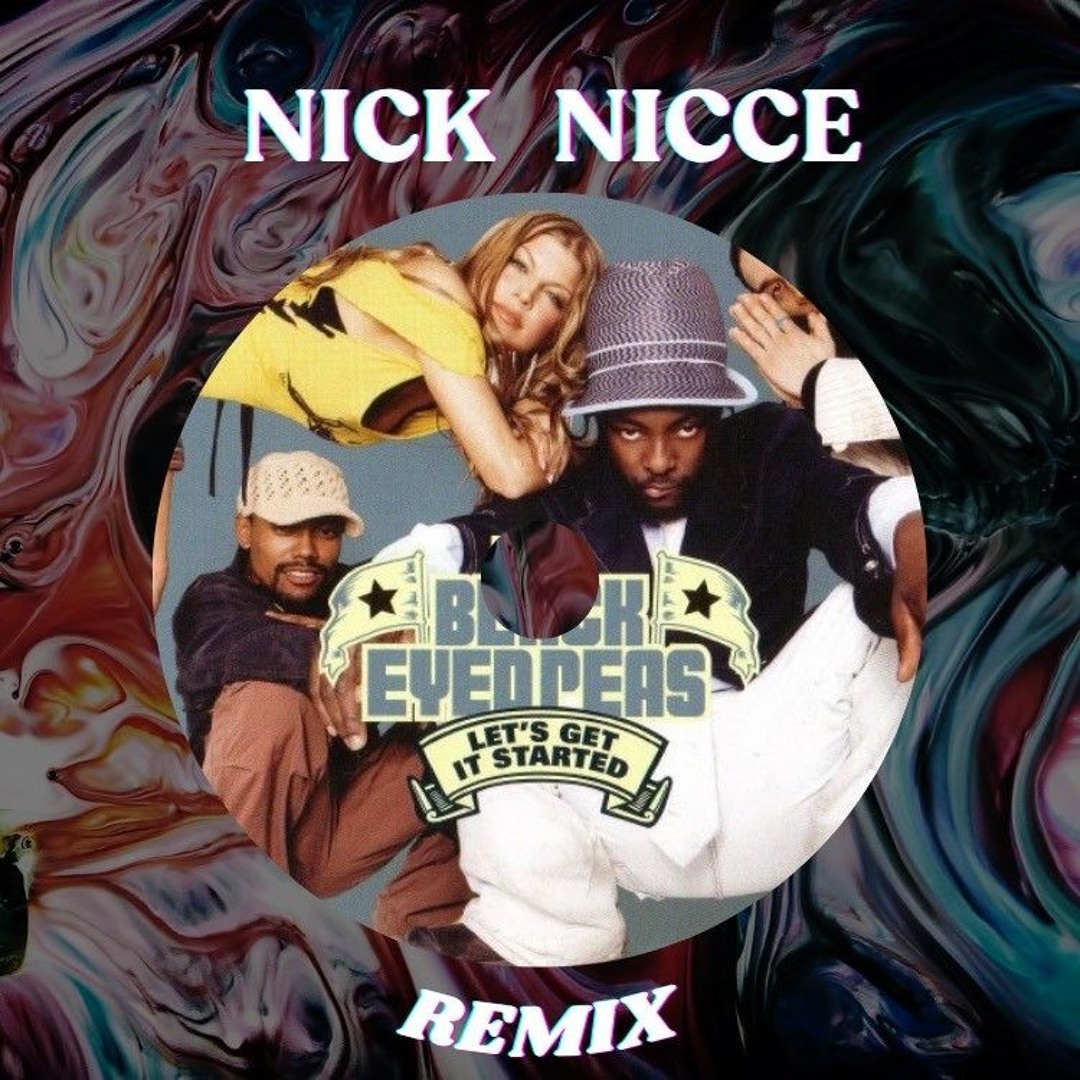 Stream Black Eyed Peas Let s Get It Started NICK NICCE Remix Free stream-black-eyed-peas-let-s-get-it-started-nick-nicce-remix-free