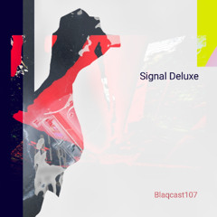 Blaqcast107 by Signal Deluxe
