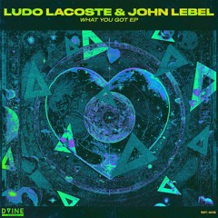 Ludo Lacoste & John Lebel - What You Got EP