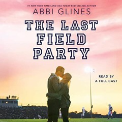 [Access] EPUB 💔 The Last Field Party: Field Party by  Abbi Glines,Andre Bellido,Fran