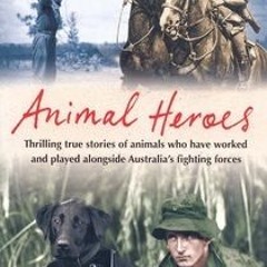 (Download PDF) Animal Heroes - Thrilling Stories of Animals Who Have Worked and Played Alongside Aus