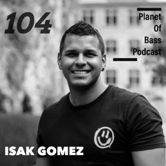 Planet Of Bass Podcast - Isak Gomez POB104