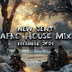 New Jent -  Afro House mix (desember 2024)
