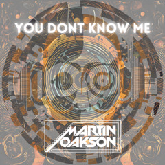 Martin Oakson- You Dont Know Me