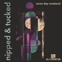 Elite Force - Seven Day Weekend (Nipped & Tucked)