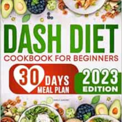 Read KINDLE 🧡 DASH Diet Cookbook for Beginners: Delicious & Low-Sodium Recipes to Re