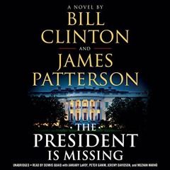 Read pdf The President Is Missing by  Bill Clinton,James Patterson,Dennis Quaid,January LaVoy,Peter