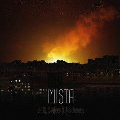 2K DJ, Sayfeev Ft. Korchenova - MISTA