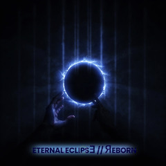 Eternal Eclipse // Reborn