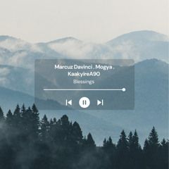 MARCUZ DAVINCI . MOGYA . KAAKYIRE A90 - BLESSINGS