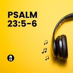 Psalm 23:5-6 - Jonny Herring (28th April 2024)