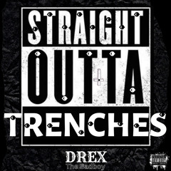 STRAIGHT OUTTA TRENCHES