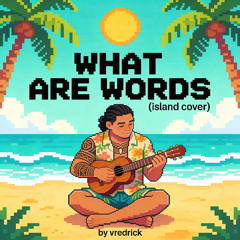 What Are Words (island cover)