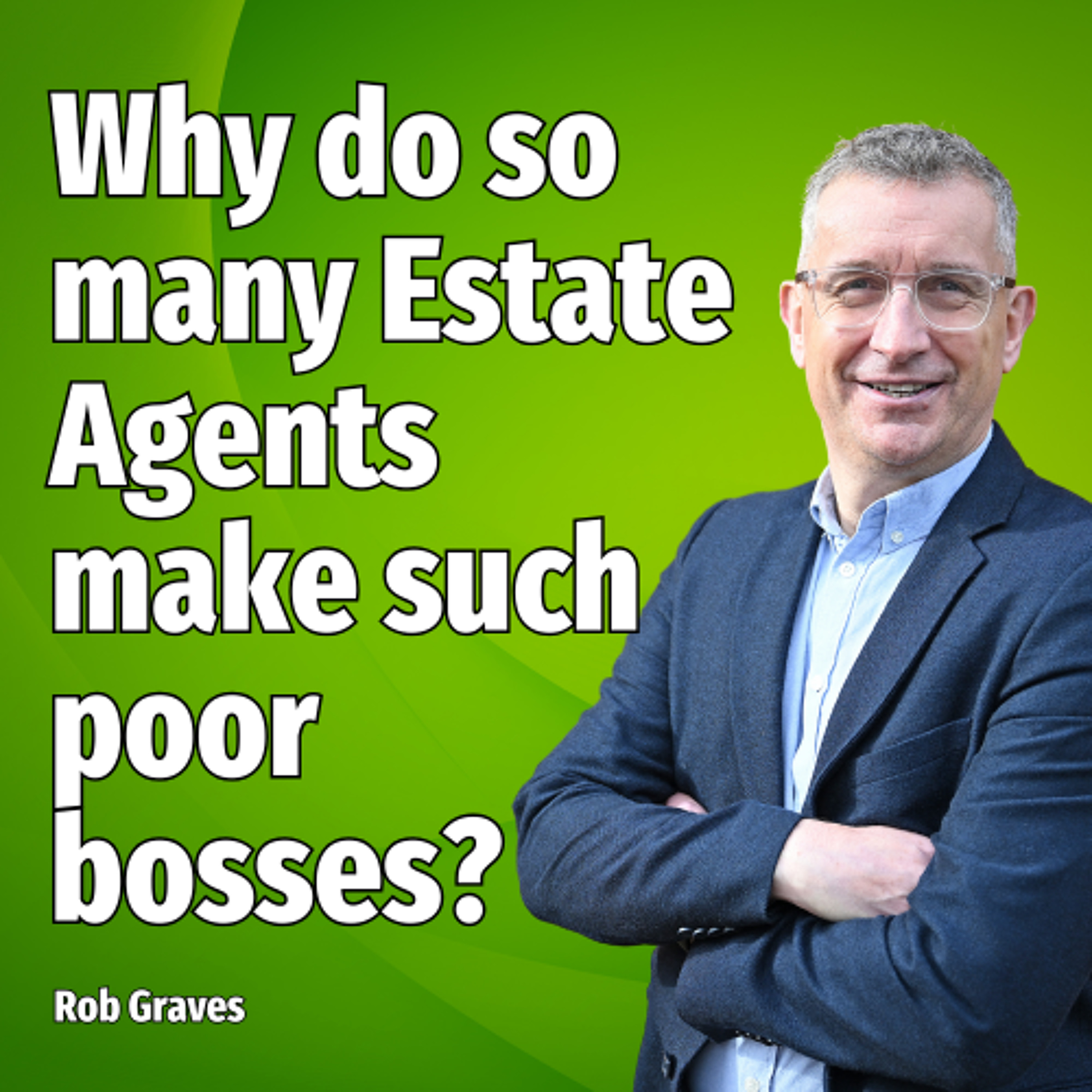 Why do so many Estate Agents make such poor bosses? - Ep. 2276 episode artwork