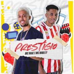 MC Braz e MC Marley - Prestigio