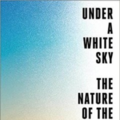 [PDF/ePub] Download Under a White Sky (Elizabeth Kolbert) mp3 audiobook