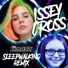 Issey Cross - Sleepwalking - Djane AMAYA Remix