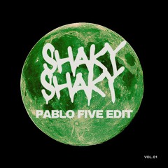 Shaky Shaky - PABLO FIVE Edit