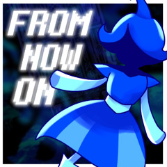From now on - Deltarune REMIX