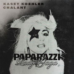 Paparazzi (Kasey Koehler & CHALANT Remix)