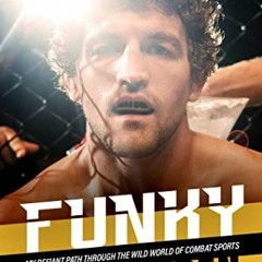 [Access] EBOOK EPUB KINDLE PDF Funky: My Defiant Path Through the Wild World of Combat Sports by  Be
