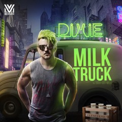 Dixie - Milk Truck (Radio Edit)