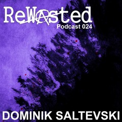 ReWasted Podcast 024 - Dominik Saltevski