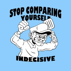 PREMIÈRE: DJ Indecisive - Stop Comparing Yourself