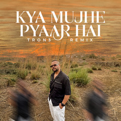 Kya Mujhe Pyaar Hai - TRON3 Remix