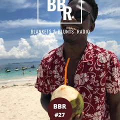 Blankets & Blunts Radio BBR#27