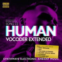 SONG 22 HUMAN (Vocoder Extended)