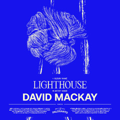 PREMIERE | David Mackay - Lighthouse [Palosanto]