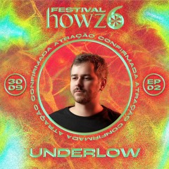 Underlow @ Howz6 Festival EP2 ::: 30 Set 2023